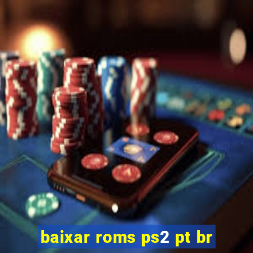 baixar roms ps2 pt br